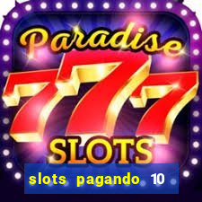 slots pagando 10 no cadastro